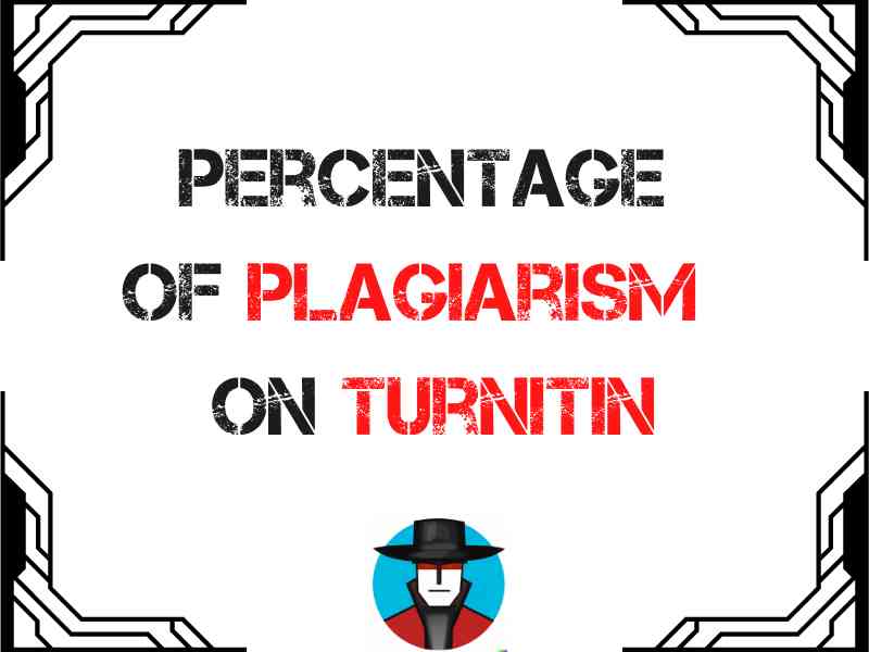 What Is The Percentage Of Plagiarism Allowed On Turnitin? Trickmenot.ai